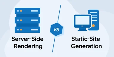 Server-Side Rendering vs Static Site Generation