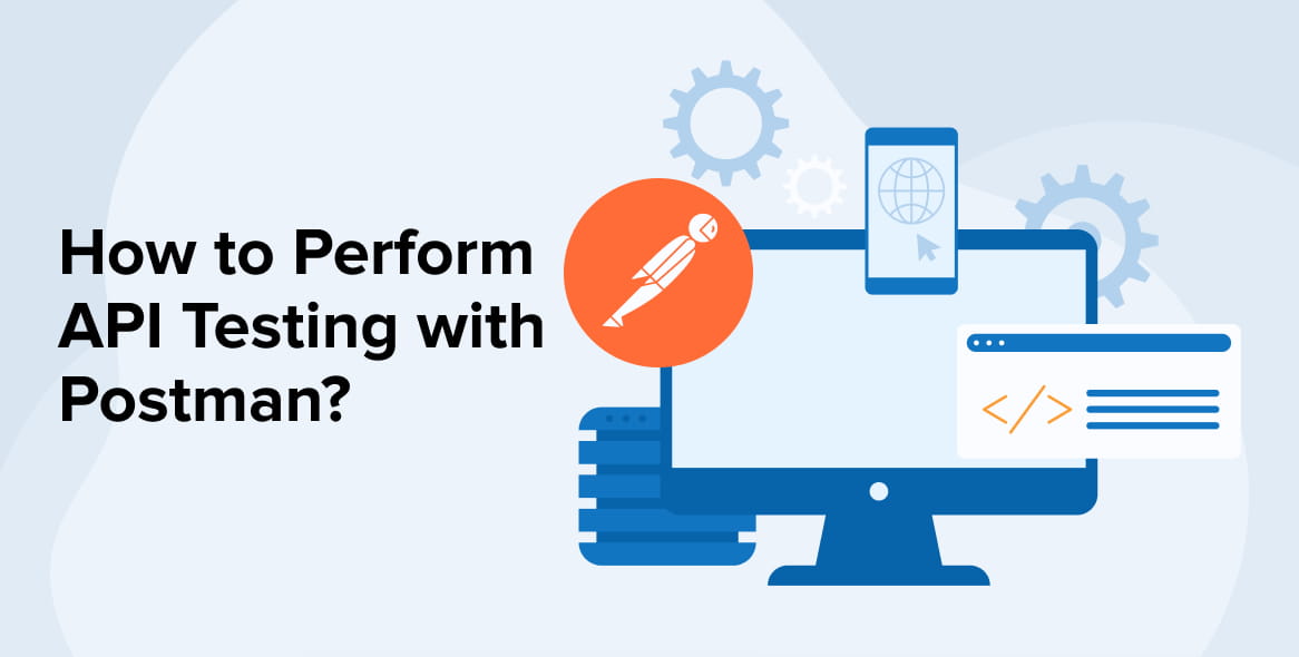 How to Perform API Testing with Postman?