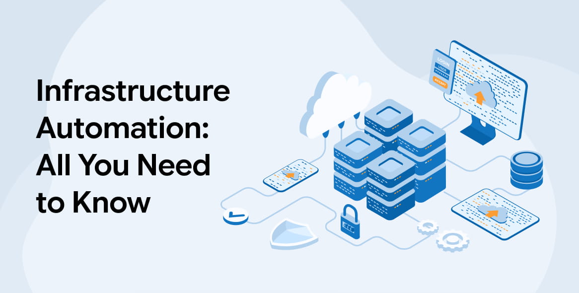 Infrastructure Automation: All You Need to Know